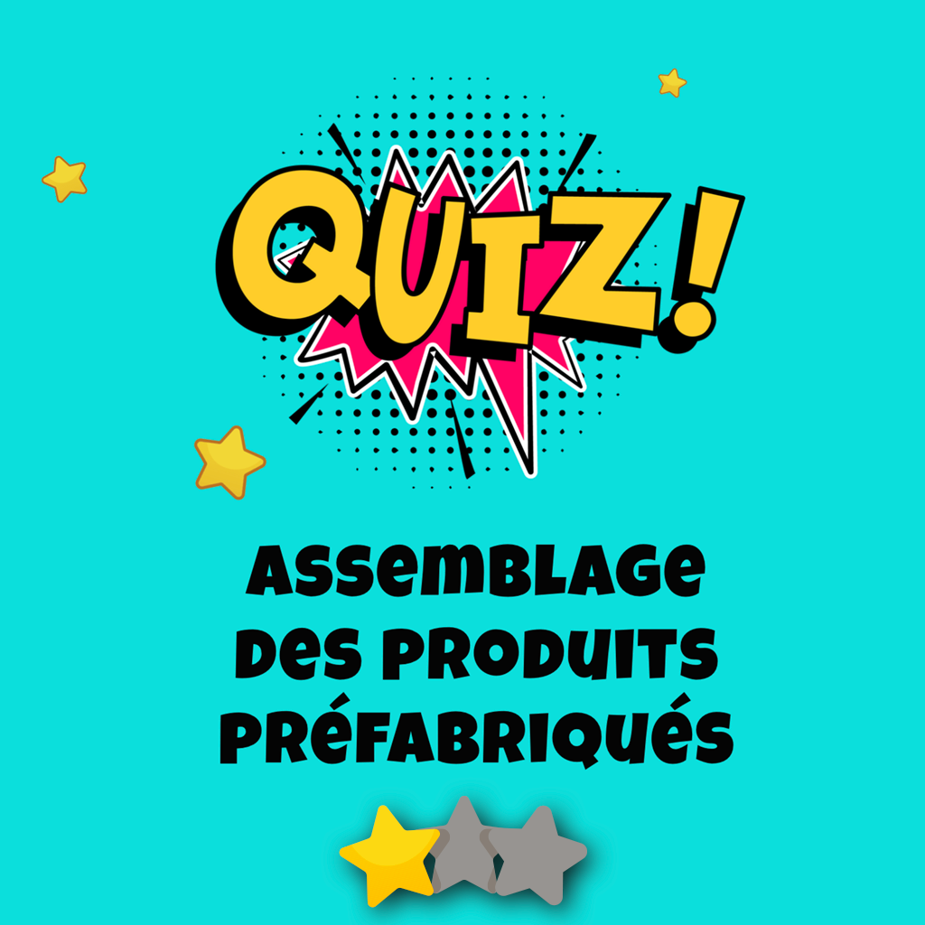 Quiz assemblage préfabrication